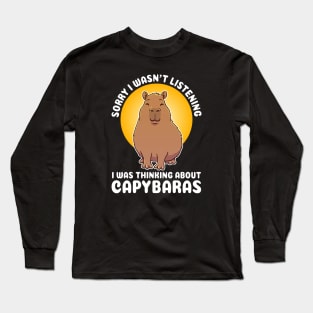 Sorry I wasn’t listening. I was thinking about Capybaras Quote Long Sleeve T-Shirt